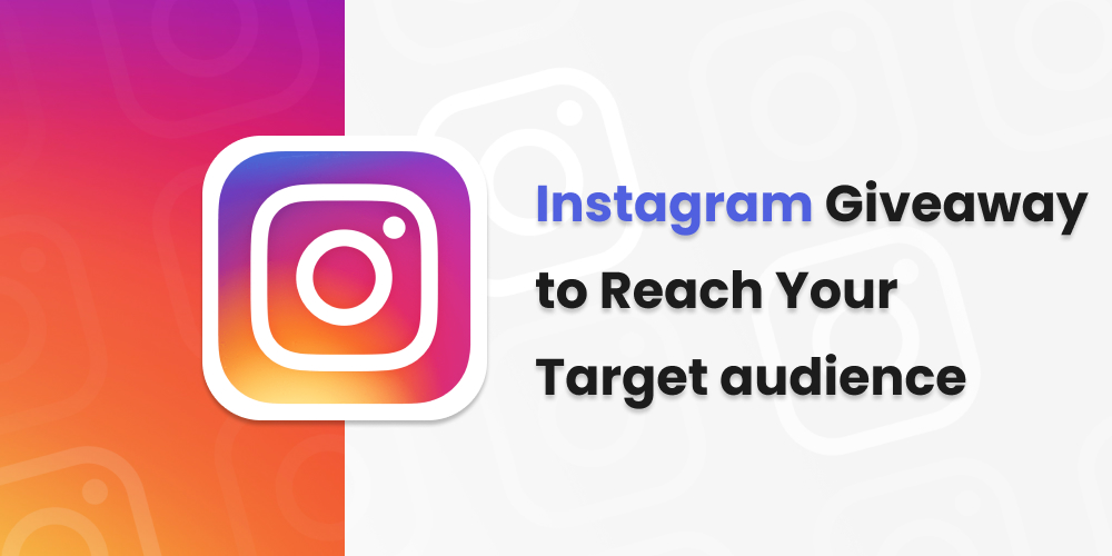 How to Utilize Instagram Giveaway to Reach Your Target audience
